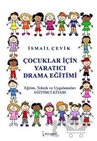 Çocuklar İçin Yaratıcı Drama Eğitimi – İsmail Çevik – İkinci Adam Yayınları kitap kapağı