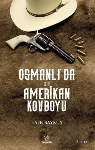 Osmanlı'da Bir Amerikan Kovboyu – Eser Baykuş – Onur Kitap kitap kapağı