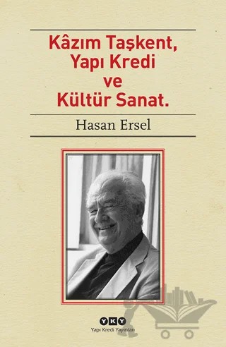 Kazım Taşkent, Yapı Kredi ve Kültür Sanat – Hasan Ersel – Yapı Kredi Yayınları kitap kapağı