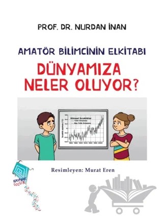 Dünyamıza Neler Oluyor? - Amatör Bilimcinin Elkitabı – Nurdan İnan – Kaynak Yayınları kitap kapağı