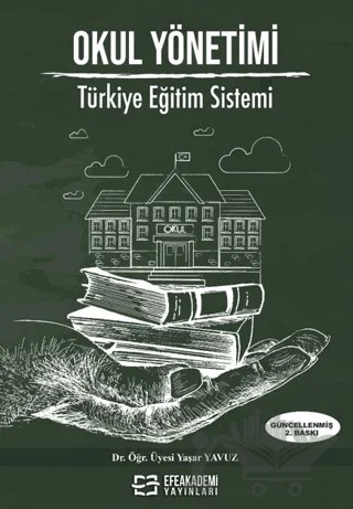 Okul Yönetimi Türkiye Eğitim Sistemi – Yaşar Yavuz – Efe Akademi Yayınları kitap kapağı