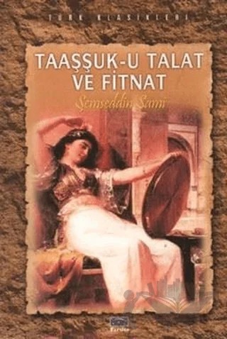 Taaşşuk-u Talat ve Fitnat – Şemseddin Sâmi – Parıltı Yayınları kitap kapağı