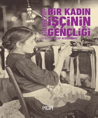 Bir Kadın İşçinin Gençliği – Adelheid Popp – Kor Kitap kitap kapağı