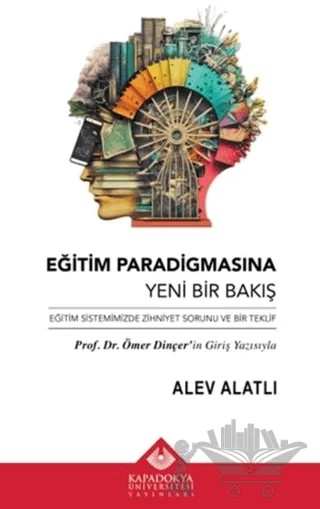 Eğitim Paradigmasına Yeni Bir Bakış – Alev Alatlı – Kapadokya Üniversitesi Yayınları kitap kapağı