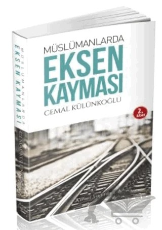 Müslümanlarda Eksen Kayması – Cemal Külünkoğlu – Kıraat Yayınları kitap kapağı