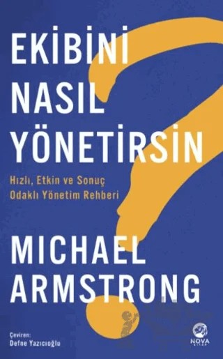 Ekibini Nasıl Yönetirsin? Hızlı, Etkin ve Odaklı Yönetim Rehberi – Michael Armstrong – Nova Kitap kitap kapağı