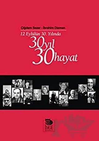 12 Eylülün 30. Yılında 30 Yıl 30 Hayat – İbrahim Dizman, Çiğdem Sezer – İmge Kitabevi Yayınları kitap kapağı