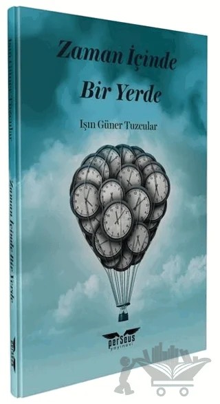 Zaman İçinde Bir Yerde – Işın Güner Tuzcular – Perseus kitap kapağı