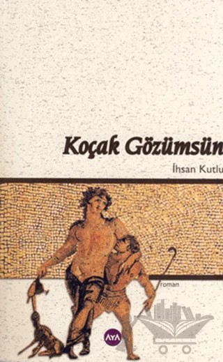 Koçak Gözümsün – İhsan Kutlu – Aya Kitap kitap kapağı