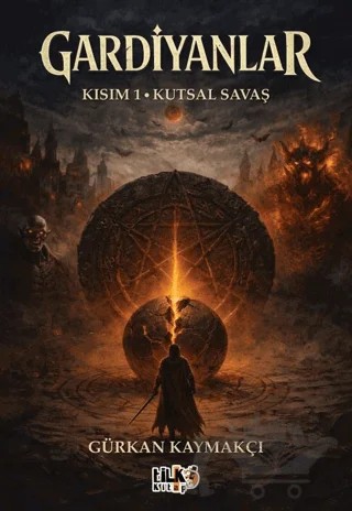 Gardiyanlar - Kısım 1 Kutsal Savaş – Gürkan Kaymakçı – Tilki Kitap kitap kapağı
