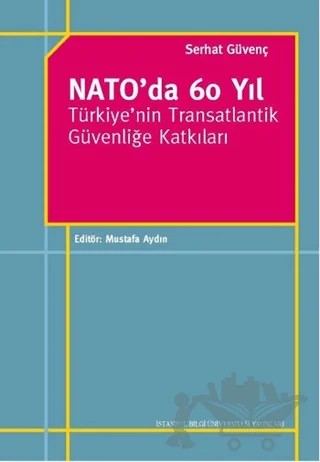 Nato'da 60 Yıl – Serhat Güvenç – İstanbul Bilgi Üniversitesi Yayınları kitap kapağı
