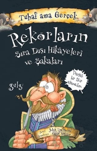 Rekorların Sıra Dışı Hikayeleri ve Şakaları - Tuhaf Ama Gerçek – John Townsend – Yağmur Çocuk kitap kapağı