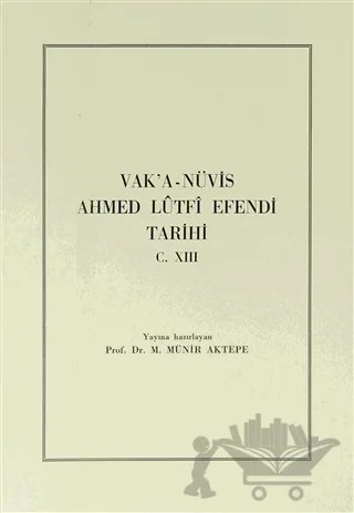 Vak’a-Nüvis Ahmed Lütfi Efendi Tarihi C. 13 – M. Münir Aktepe – Türk Tarih Kurumu Yayınları kitap kapağı