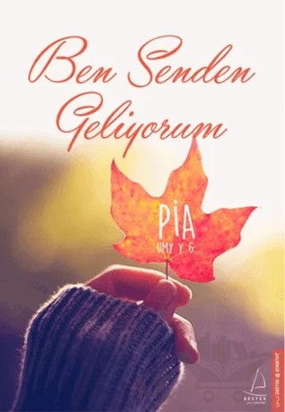 Ben Senden Geliyorum – Pia Umy Y.G – Destek Yayınları kitap kapağı