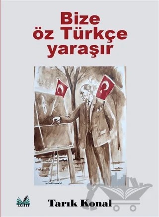 Bize Öz Türkçe Yaraşır – Tarık Konal – İzan Yayıncılık kitap kapağı