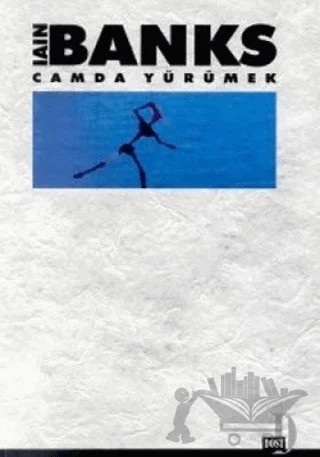 Camda Yürümek – Iain Banks – Dost Kitabevi Yayınları kitap kapağı