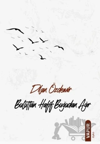 Buluttan Hafif Buğudan Ağır – Dilan Özdemir – Vapur Yayınları kitap kapağı