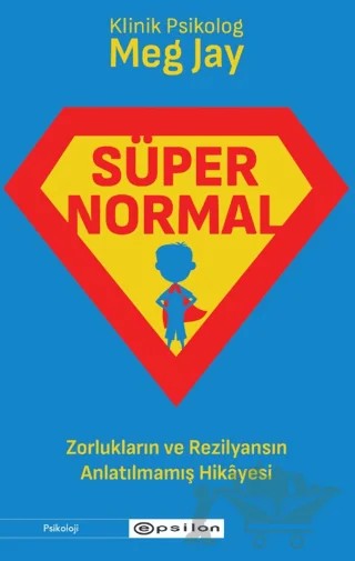 Süpernormal - Zorlukların ve Rezilyansın Anlatılmamış Hikayesi – Meg Jay – Epsilon Yayınevi kitap kapağı