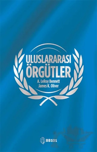 Uluslararası Örgütler – A. Leroy Bennett, James K. Oliver – Serbest Akademi kitap kapağı