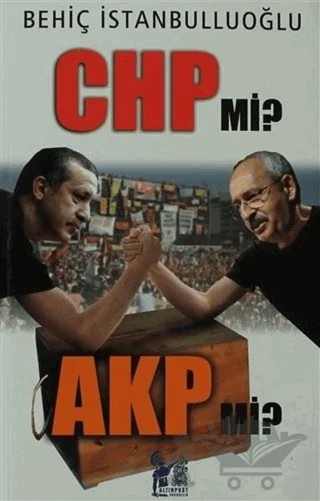 CHP mi? AKP mi? – Behiç İstanbulluoğlu – Altın Post Yayıncılık kitap kapağı