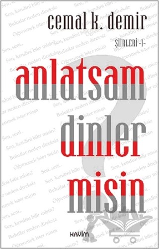 Anlatsam Dinler misin? Şiirleri - 1 – Cemal K. Demir – Kavim Yayıncılık kitap kapağı