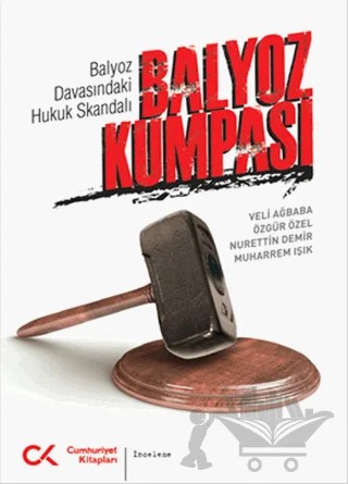 Balyoz Kumpası – Muharrem Işık, Nurettin Demir, Özgür Özel, Veli Ağbaba – Cumhuriyet Kitapları kitap kapağı