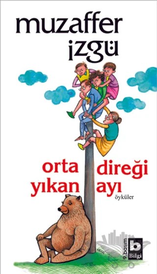 Ortadireği Yıkan Ayı – Muzaffer İzgü – Bilgi Yayınevi kitap kapağı