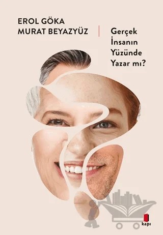 Gerçek İnsanın Yüzünde Yazar Mı? – Erol Göka, Murat Beyazyüz – Kapı Yayınları kitap kapağı