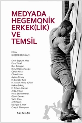 Medyada Hegemonik Erkek(lik) ve Temsil – İlker Erdoğan – Kalkedon Yayıncılık kitap kapağı