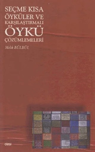 Seçme Kısa Öyküler ve Karşılaştırmalı Öykü Çözümlemeleri – Melik Bülbül – Çizgi Kitabevi Yayınları kitap kapağı