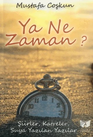 Ya Ne Zaman – Mustafa Çoşkun – Ateş Yayınları kitap kapağı