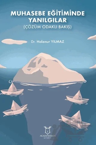 Muhasebe Eğitiminde Yanılgılar (Çözüm Odaklı Bakış) – Halenur Yılmaz – Akademisyen Kitabevi kitap kapağı