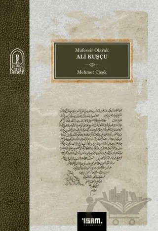 Müfessir Olarak Ali Kuşçu – Mehmet Çiçek – İsam Yayınları kitap kapağı