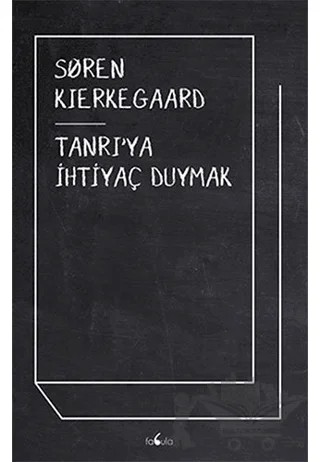 Tanrı'ya İhtiyaç Duymak – Soren Kierkegaard – Fabula Kitap kitap kapağı