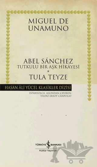 Abel Sanchez - Tula Teyze – Miguel de Unamuno – İş Bankası Kültür Yayınları kitap kapağı