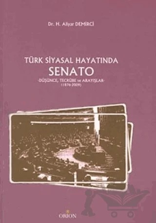 Türk Siyasal Hayatında Senato – H. Aliyar Demirci – Orion Kitabevi kitap kapağı