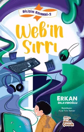 Bilişim Rehberi 2 - Web’in Sırrı – Erkan Dilaveroğlu – Mecaz Çocuk kitap kapağı