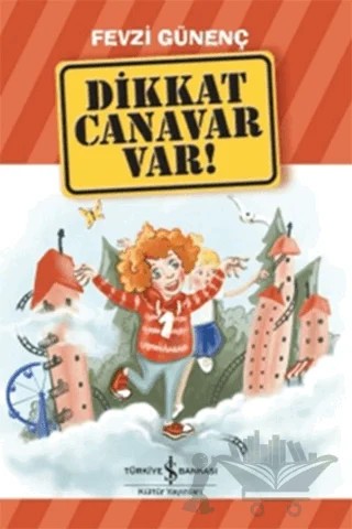 Dikkat Canavar Var – Fevzi Günenç – İş Bankası Kültür Yayınları kitap kapağı