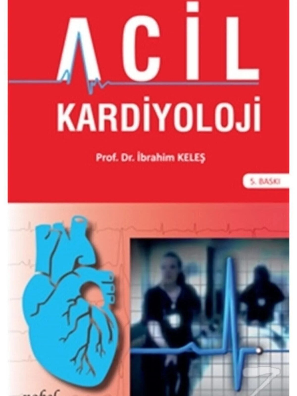 Acil Kardiyoloji – Prof. Dr. İbrahim Keleş – Nobel Tıp Kitabevleri kitap kapağı