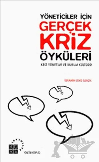Yöneticiler İçin Gerçek Kriz Öyküleri – İbrahim Zeyd Gerçik – Küre Yayınları kitap kapağı