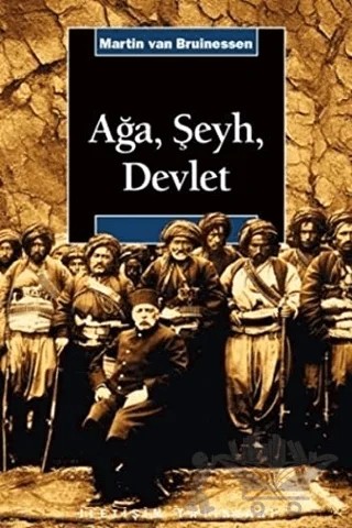 Ağa, Şeyh ve Devlet – Martin van Bruinessen – İletişim Yayınevi kitap kapağı