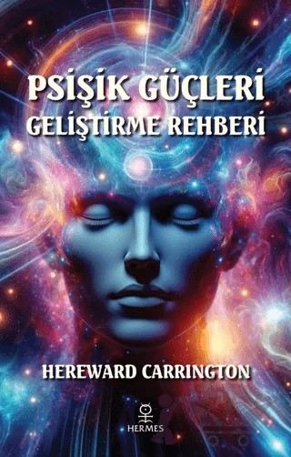 Psişik Güçleri Geliştirme Rehberi – Hereward Carrington – Hermes Yayınları kitap kapağı