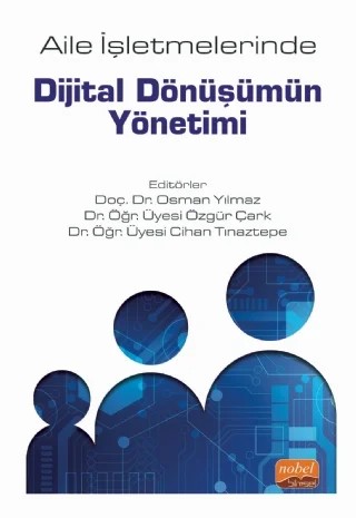 Aile İşletmelerinde Dijital Dönüşümün Yönetimi – Cihat Kartal, Demet Özcan, Derya Yayman, Dilek Eren, Esma Ebru Şentürk, Gönen İlkar Dündar, Mehmet Ali Akkaya, Mehmet Bağış, Mesut Öztırak, Münevver Bayar, Necmiye Tülin İrge, Okan Güray Bülbül, Özge Demirkale, Serdar Çakan, Sibel Aybar, Simge Selvitopu, Tülay Yel, Umut H. İnan, Vasfi Kahya – Nobel Bilimsel Eserler kitap kapağı