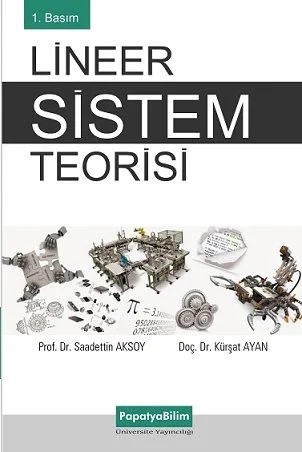Lineer Sistem Teorisi – Saadettin AKSOY (Prof. Dr. )Kürşat AYAN (Doç. Dr. ) – Papatya Bilim kitap kapağı