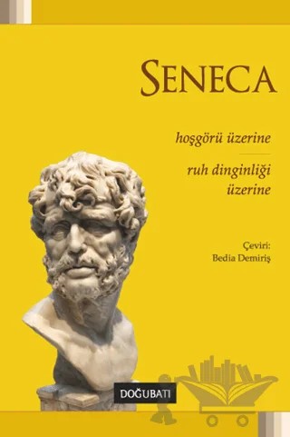 Hoşgörü Üzerine: Ruh Dinginliği Üzerine – Lucius Annaeus Seneca – Doğu Batı Yayınları kitap kapağı