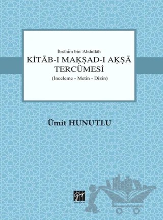 Kitab-ı Makşad-ı Akşa Tercümesi – Ümit Hunutlu – Gazi Kitabevi kitap kapağı
