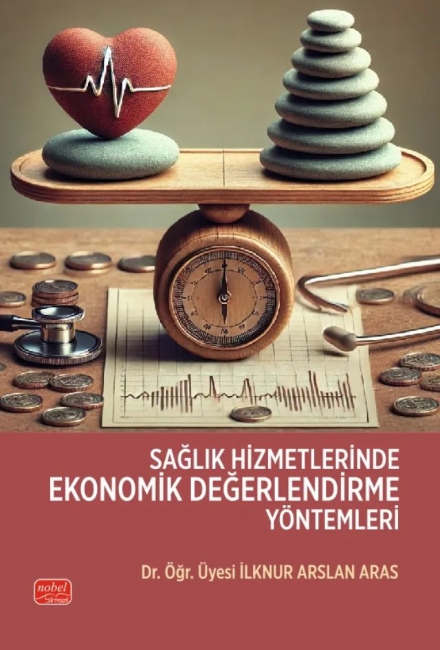 Sağlık Hizmetlerinde Ekonomik Değerlendirme Yöntemleri – İlknur Arslan Aras – Nobel Bilimsel Eserler kitap kapağı