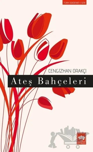 Ateş Bahçeleri – Cengizhan Orakçı – Ötüken Neşriyat kitap kapağı