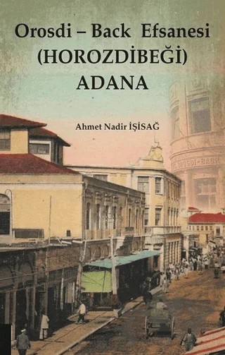 Orosdi - Back Efsanesi (Horozdibeği) Adana – Ahmet Nadir İşisağ – Akademisyen Kitabevi kitap kapağı