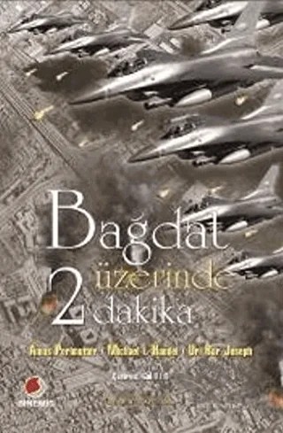 Bağdat Üzerinde İki Dakika – Amos Perlmutter, Michael I. Handel, Uri Bar Joseph – Sinemis Yayınları kitap kapağı